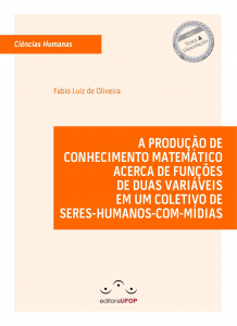 Capa para A Produção de Conhecimento Matemático Acerca de Funções de duas Variáveis em um Coletivo de Seres-Humanos-com-Mídias