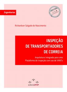 Capa para INSPEÇÃO DE TRANSPORTADORES DE CORREIA: Arquitetura Integrada para uma Plataforma  de Inspeção com uso de VANTs