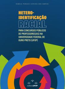 Capa para HETEROIDENTIFICAÇÃO RACIAL PARA CONCURSOS PÚBLICOS DE PROFESSORES(AS) NA UNIVERSIDADE FEDERAL DE OURO PRETO (UFOP)